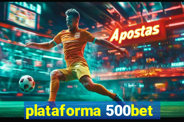 plataforma 500bet